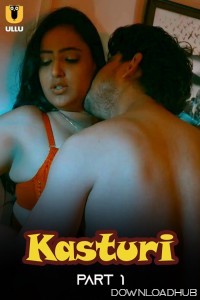 Kasturi (2024) ULLU Part 1 Hindi Web Series full movie download